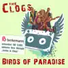 The Clogs - Birds of Paradise